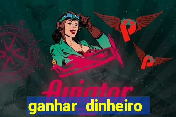 ganhar dinheiro jogando sem deposito